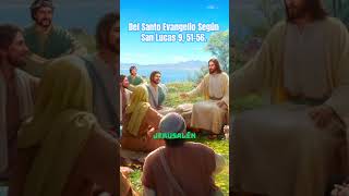 Del Santo Evangelio Según San Lucas 9, 51-56 #jesus #dios #evangeliodehoy #catolico #bible