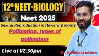 Pollination,types of pollination | Lec7 |Live Class Biology |Sexual reproduction in flowering plant