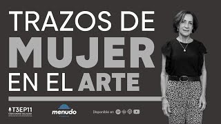 Episodio 11 – Trazos de mujer en el arte - Amaya Salazar [T3] Menudo Podcast APAP