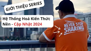 Giới Thiệu Series Hệ Thống Hoá Kiến Thức Nền - Cập Nhật 2024