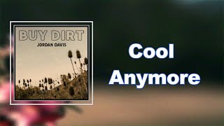 Jordan Davis - Cool Anymore (Lyrics)