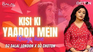 Kisi Ki Yaadon Mein Khoye Hue | Club Remix | DJ Choton & DJ Dalal | Aankhein Khuli Ho Ya Ho Band