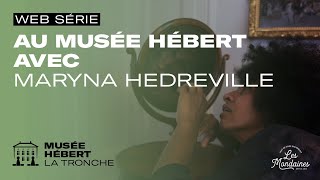 Un musée, une Grenobloise #10 :  Au musée Hébert avec Maryna Hedreville