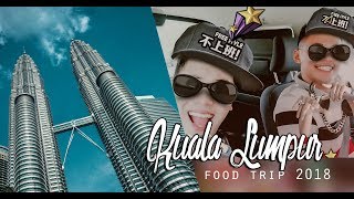 OUR 10 DAY KUALA LUMPUR FOOD VLOG 2018 | MALAYSIA