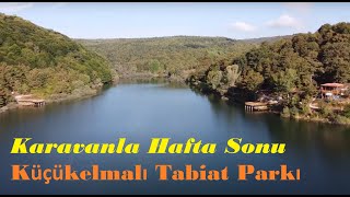 Karavanla Hafta Sonu | Küçükelmalı Tabiat Parkı | Bilecik & Caravan on the weekend