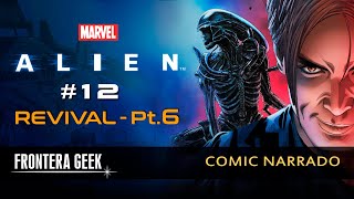 ALIEN #12 | REVIVAL [PARTE 6, Final] (Marvel) | La Secuela de BLOODLINES! - Cómic Narrado | Reseña