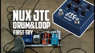 Nux JTC Drum & Loop First Try