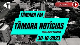 TÂMARA NOTÍCIAS #2 30-10 (AO VIVO)