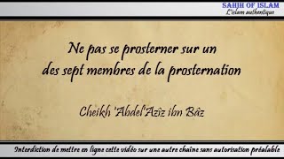 Ne pas se prosterner sur un des sept membres de la prosternation - Cheikh 'Abdel'Aziz ibn Bâz