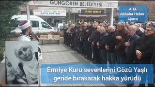 Emriye Kuru sevenlerini Gözü Yaşlı geride bırakarak hakka yürüdü