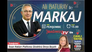 #Canlı │ALİ BATURAY'IN SUNUMUYLA MARKAJ'IN KONUĞU: DERYA BAYATLI - İNSAN HAKLARI PLATFORMU DİREKTÖRÜ