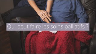 Qui peut faire les soins palliatifs ?