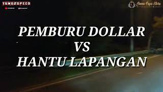 balap liar king DOLLAR VS Hantu Lapangan