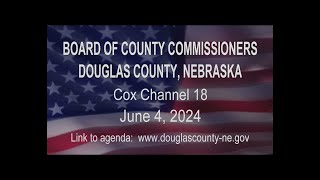 Board of County Commissioners Douglas County Nebraska meeting June 4, 2024