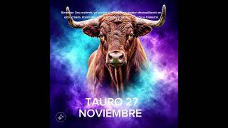 🌹 TAURO 27 DE NOVIEMBRE #horoscopo #leydesignos #signoszodicales #astrologia