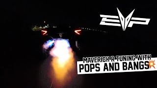 EVP Maverick R Tuning with POPS and BANGS!