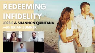 REDEEMING INFIDELITY with Jessie & Shannon Quintana & Brian Sumner