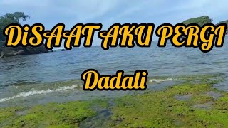 saat aku pergi -  Dadali (lirik lagu) #liriklagu #dadali #lagumelayu