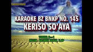 Karaoke KERISO SOAYA II BZ BNKP NO. 145 II D=1 II Musik: Kasmen Zebua