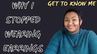 Get To Know Me | THIS IS WHY I DON'T WEAR EARRINGS...