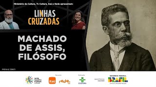 LINHAS CRUZADAS | MACHADO DE ASSIS, FILÓSOFO | 21/11/2024