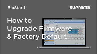 [BioStar 1] Tutorial: How to Upgrade Firmware and Factory Default Devices l Suprema