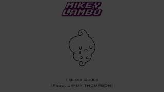 Mikey Lambo ~ I Bless Souls (Prod. Jimmy Thompson)