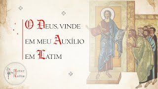 Ó Deus, vinde em meu auxílio (Deus in Adjutorium) | Rezar em Latim