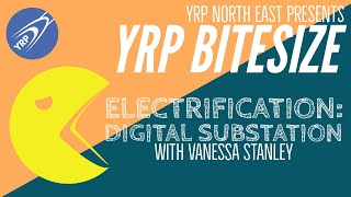 YRP North East: YRP Bitesize - Electrification: Digital Substations with Vanessa Stanley