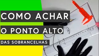 COMO ACHAR O PONTO ALTO DAS SOBRANCELHAS