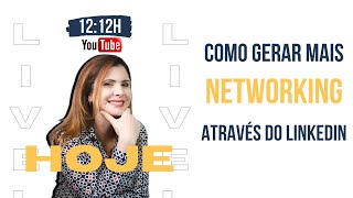 LIVE | Como gerar MAIS Networking através do Linkedin?