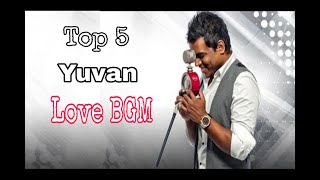 Top 5 Yuvan Shankar Raja Love BGMs | Tamil Movies BGM