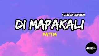 Pattia - Di Mapakali (Lyrics) | Slowed Version