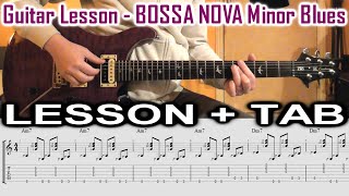 BOSSA NOVA JAZZ Guitar Lesson + TAB - How To Play MINOR BLUES Bossa Jazz - Guitar Tutorial TABS