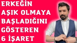 ERKEĞİN AŞIK OLMAYA BAŞLADIĞINI NASIL ANLARSIN? ERKEĞİN AŞIK OLMAYA BAŞLADIĞINI GÖSTEREN 6 BELİRTİ