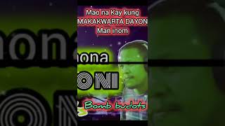 Maona Kay kung MAKAKWARTA DAYON man gasto bomb budots #remix