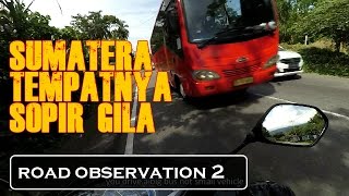 Road observation 2 | Gilanya Sopir Sumatera | Motovlog Indonesia #15