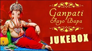 Ganesh Chaturthi - Ganpati aayo bappa - Lord Ganesha Devotional Songs - Audio Jukebox