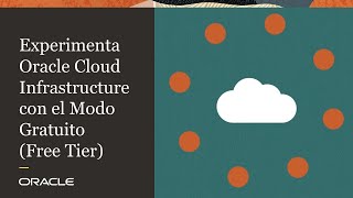 Servicios gratuitos en la nube de Oracle para convertir tus proyectos en realidad