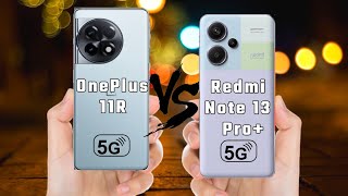 Redmi Note 13 Pro Plus vs Oneplus 11R | Full Comparison | OnePlus 11r Review | Redmi Note 13 Pro+