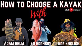 How to Choose a Fishing Kayak - with Adam Helm, Ed Hornsby, Rob English