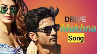 Makhna Song | Drive | Sushant Singh Rajput | Jacqueline Fernandez | No copyright Music | G9 cinema