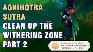 Agnihotra Sutra The Final Chapter - Clean up the Withering Zone Sumeru World Quests & Puzzles