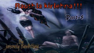 Rauthla kirlehna !!! | Phuba lakna | Ziaktu : Jonsmely Bawihtlung | Part-8