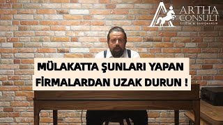 MÜLAKATTA ŞUNLARI YAPAN FİRMALARDAN UZAK DURUN !