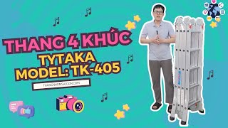 Thang Nhôm 4 Khúc TYTAKA TK 405, Chữ A Max 2.8m, Chữ I Max 5.7m, Nặng 16.5kg, BH 3 Năm