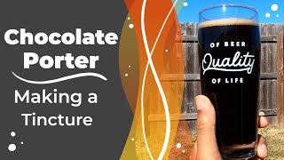 How to Brew a Chocolate Porter - Making a Tincture - Grain to Glass