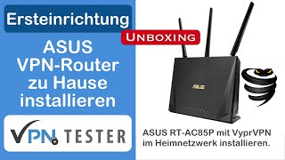 ASUS Router im Netzwerk in Betrieb nehmen mit einem VPN Service! (ASUS RT-AC85P + VyprVPN)