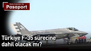 Türkiye F-35 Sürecine Dahil Olacak mı? | Mete Çubukçu ile Pasaport