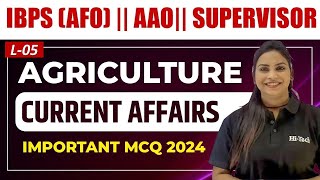 L-05 Agriculture Current Affairs 2024 | UPSSSC AGTA | IBPS | PRE.PG | AAO | For All Agriculture Exam